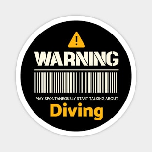 Warning may spontaneously start talking about diving Magnet